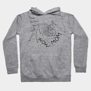 Before WOW now MOM Hoodie